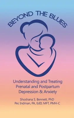 Beyond the Blues: Pränatale und postpartale Depressionen und Ängste verstehen und behandeln (2019) - Beyond the Blues: Understanding and Treating Prenatal and Postpartum Depression & Anxiety (2019)