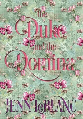 Der Herzog und die Domina: Warrick: Der Ruin von Grayson Danforth - The Duke and The Domina: Warrick: The Ruination of Grayson Danforth