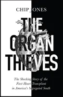 Organdiebe - Die schockierende Geschichte der ersten Herztransplantation in Amerikas Süden mit Rassentrennung - Organ Thieves - The Shocking Story of the First Heart Transplant in America's Segregated South