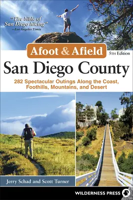 Zu Fuß und in der Natur: San Diego County: 282 spektakuläre Wanderungen entlang der Küste, im Vorgebirge, in den Bergen und in der Wüste - Afoot & Afield: San Diego County: 282 Spectacular Outings Along the Coast, Foothills, Mountains, and Desert