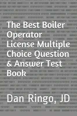 Das beste Kesselbetreiberlizenz-Multiple-Choice-Frage-Antwort-Testbuch: Kesselanlagen-Serie Buch 3 - The Best Boiler Operator License Multiple Choice Question & Answer Test Book: Boiler Plant Series Book 3
