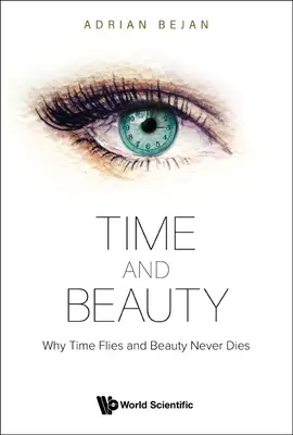 Zeit und Schönheit: Warum die Zeit vergeht und die Schönheit nie stirbt - Time and Beauty: Why Time Flies and Beauty Never Dies