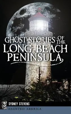 Geistergeschichten von der Long Beach Halbinsel - Ghost Stories of the Long Beach Peninsula