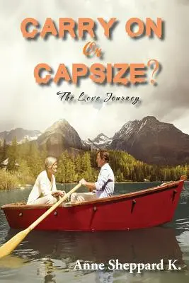 Weitermachen oder kentern? Die Liebesreise - Carry on or Capsize?: The Love Journey