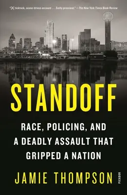 Standoff: Ethnie, Polizeiarbeit und ein tödlicher Überfall, der eine ganze Nation erschütterte - Standoff: Race, Policing, and a Deadly Assault That Gripped a Nation