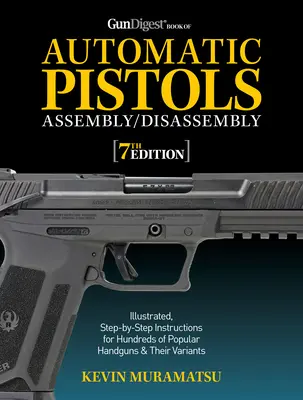 Gun Digest Book of Automatic Pistols Montage/Demontage, 7. Ausgabe - Gun Digest Book of Automatic Pistols Assembly/Disassembly, 7th Edition