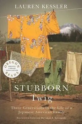 Hartnäckiger Zweig: Drei Generationen im Leben einer japanisch-amerikanischen Familie - Stubborn Twig: Three Generations in the Life of a Japanese American Family