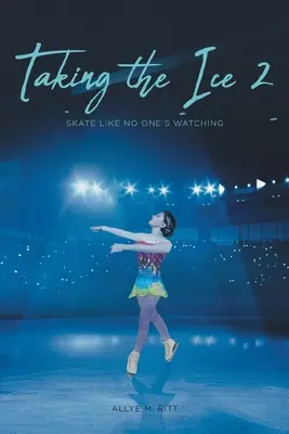 Taking the Ice 2: Schlittschuhlaufen als ob niemand zuschaut - Taking the Ice 2: Skate Like No One's Watching