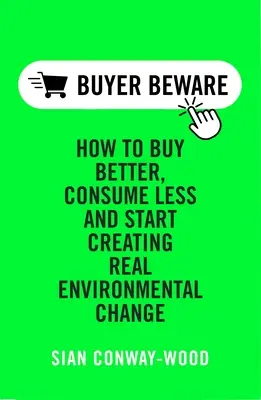 Kaufen Sie Besser weniger konsumieren: Echte Umweltveränderung schaffen - Buy Better Consume Less: Create Real Environmental Change