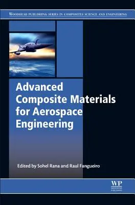 Moderne Verbundwerkstoffe für die Luft- und Raumfahrttechnik: Verarbeitung, Eigenschaften und Anwendungen - Advanced Composite Materials for Aerospace Engineering: Processing, Properties and Applications