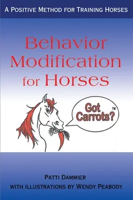 Verhaltensmodifikation bei Pferden: Eine positive Methode zur Ausbildung von Pferden - Behavior Modification for Horses: A Positive Method for Training Horses