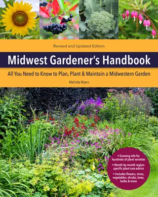 Midwest Gardener's Handbook, 2. Auflage: Alles, was Sie zum Planen, Pflanzen und Pflegen eines Gartens im Mittleren Westen wissen müssen - Midwest Gardener's Handbook, 2nd Edition: All You Need to Know to Plan, Plant & Maintain a Midwest Garden