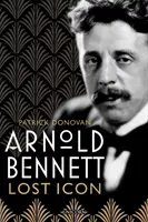 Arnold Bennett - Die verlorene Ikone - Arnold Bennett - Lost Icon