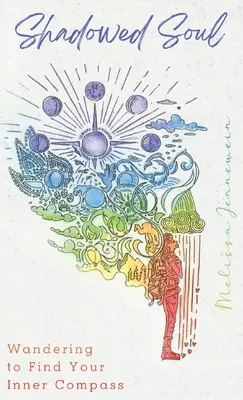 Schatten der Seele: Auf der Suche nach dem inneren Kompass - Shadowed Soul: Wandering to Find Your Inner Compass