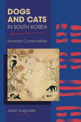 Hunde und Katzen in Südkorea: Reisende Waren und Güter - Dogs and Cats in South Korea: Itinerant Commodities