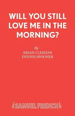 Wirst du mich am Morgen noch lieben? - Will You Still Love Me in the Morning?