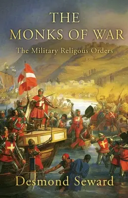 Die Mönche des Krieges: Die militärischen Orden - The Monks of War: The military religious orders