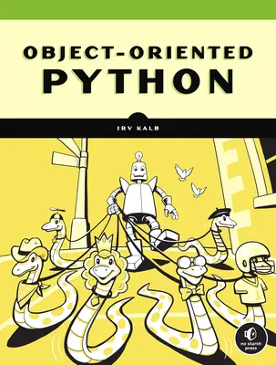 Objektorientiertes Python: Spiele und grafische Benutzeroberflächen entwickeln - Master Oop - Object-Oriented Python: Master Oop by Building Games and GUIs