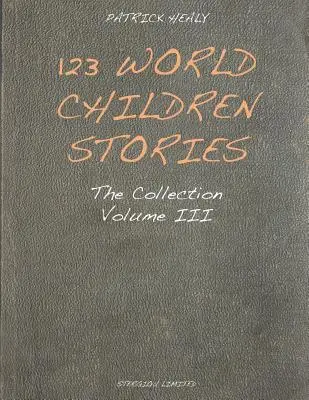 123 Weltkindergeschichten: Die Sammlung - Band 3 - 123 World Children Stories: The Collection - Volume 3