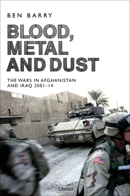 Blut, Metall und Staub: Wie aus dem Sieg eine Niederlage in Afghanistan und im Irak wurde - Blood, Metal and Dust: How Victory Turned Into Defeat in Afghanistan and Iraq