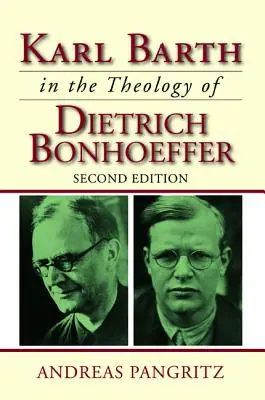 Karl Barth in der Theologie Dietrich Bonhoeffers - Karl Barth in the Theology of Dietrich Bonhoeffer