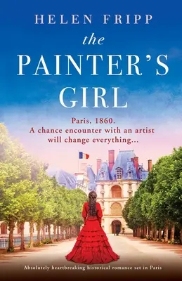 Das Mädchen des Malers: Ein absolut herzzerreißender historischer Liebesroman in Paris - The Painter's Girl: Absolutely heartbreaking historical romance set in Paris