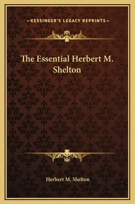 Der wesentliche Herbert M. Shelton - The Essential Herbert M. Shelton