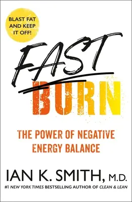 Fast Burn! Die Kraft der negativen Energiebilanz - Fast Burn!: The Power of Negative Energy Balance