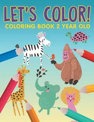 Let's Color!: Malbuch für Kinder ab 2 Jahren - Let's Color!: Coloring Book 2 Year Old