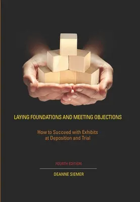 Grundlagen schaffen und Einwänden begegnen: Wie man mit Beweismitteln bei der Vernehmung und vor Gericht erfolgreich ist - Laying Foundations and Meeting Objections: How to Succeed with Exhibits at Deposition and Trial