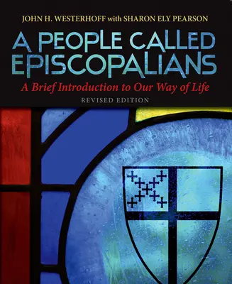 Ein Volk, das Episkopale genannt wird: Eine kurze Einführung in unsere Lebensweise - A People Called Episcopalians: A Brief Introduction to Our Way of Life