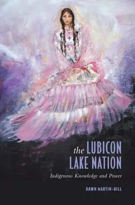 Die Lubicon Lake Nation: Eingeborenes Wissen und Macht - The Lubicon Lake Nation: Indigenous Knowledge and Power