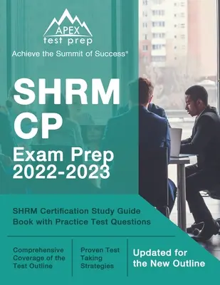 SHRM CP Prüfungsvorbereitung 2022-2023: SHRM Certification Study Guide Book mit Praxistestfragen [Aktualisiert für die neue Gliederung] - SHRM CP Exam Prep 2022-2023: SHRM Certification Study Guide Book with Practice Test Questions [Updated for the New Outline]