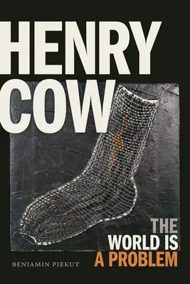 Henry Cow - Die Welt ist ein Problem - Henry Cow - The World Is a Problem