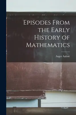 Episoden aus der Frühgeschichte der Mathematik - Episodes From the Early History of Mathematics