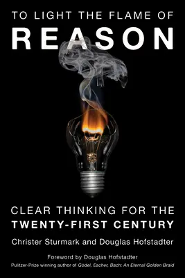 Die Flamme der Vernunft entzünden: Klares Denken für das einundzwanzigste Jahrhundert - To Light the Flame of Reason: Clear Thinking for the Twenty-First Century