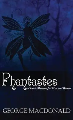 Phantastes: Ein Feenroman für Männer und Frauen - Phantastes: A Faerie Romance for Men and Women