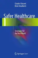 Sicherere Gesundheitsversorgung: Strategien für die reale Welt - Safer Healthcare: Strategies for the Real World