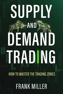 Handel mit Angebot und Nachfrage: Wie man die Handelszonen meistert - Supply and Demand Trading: How To Master The Trading Zones