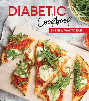 Diabetiker-Kochbuch: Die neue Art zu essen! - Diabetic Cookbook: The New Way to Eat!