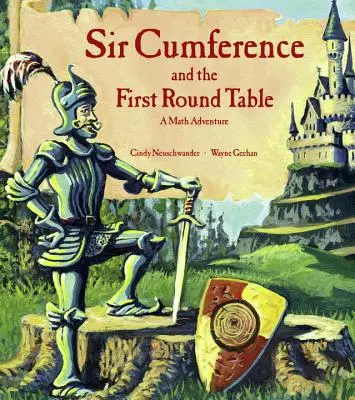 Sir Cumference und die erste Tafelrunde: Ein Mathe-Abenteuer - Sir Cumference and the First Round Table: A Math Adventure