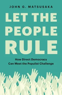 Lasst das Volk regieren: Wie die direkte Demokratie die Herausforderung des Populismus meistern kann - Let the People Rule: How Direct Democracy Can Meet the Populist Challenge