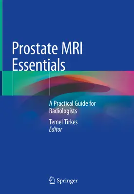 Grundlagen der Prostata-MRT: Ein praktischer Leitfaden für Radiologen - Prostate MRI Essentials: A Practical Guide for Radiologists