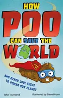 Wie Kacke die Welt retten kann - und andere coole Brennstoffe, die helfen, unseren Planeten zu retten - How Poo Can Save the World - and Other Cool Fuels to Help Save Our Planet