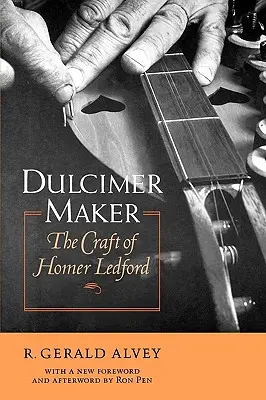 Der Hackbretthersteller: Das Handwerk von Homer Ledford - Dulcimer Maker: The Craft of Homer Ledford