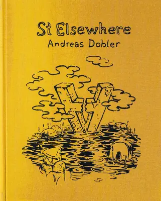 Andreas Dobler: Der Heilige Anderswo - Andreas Dobler: St Elsewhere