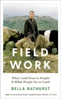 Feldarbeit - Was das Land mit den Menschen macht und was die Menschen mit dem Land machen - Field Work - What Land Does to People & What People Do to Land