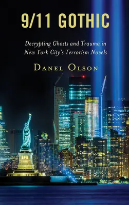 9/11-Gotik: Entschlüsselung von Geistern und Trauma in den Terrorismus-Romanen von New York City - 9/11 Gothic: Decrypting Ghosts and Trauma in New York City's Terrorism Novels