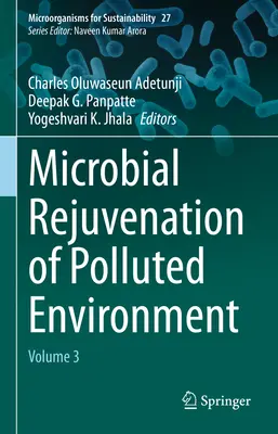 Mikrobielle Verjüngung der verschmutzten Umwelt: Band 3 - Microbial Rejuvenation of Polluted Environment: Volume 3