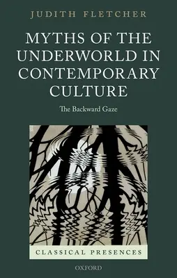 Mythen der Unterwelt in der zeitgenössischen Kultur - Der rückwärtsgewandte Blick - Myths of the Underworld in Contemporary Culture - The Backward Gaze